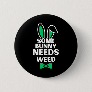 Somebunny Needs Weed Easter Bunny Rabbit Easter Da 6 Cm Round Badge
