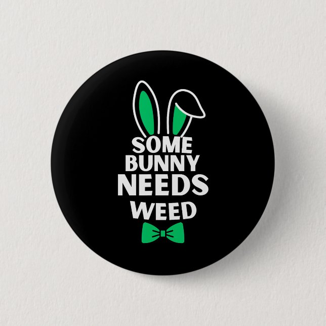 Somebunny Needs Weed Easter Bunny Rabbit Easter Da 6 Cm Round Badge (Front)