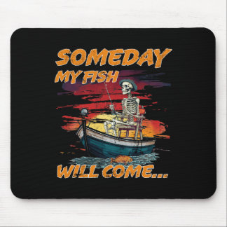 Someday Fish Will Come Funny Fishing Hob Mouse Mat