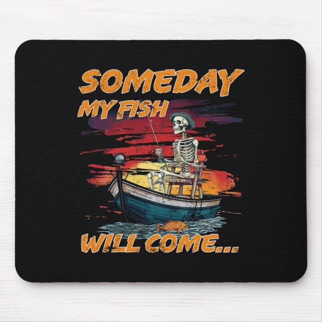 Someday Fish Will Come Funny Fishing Hob  Mouse Mat (Front)