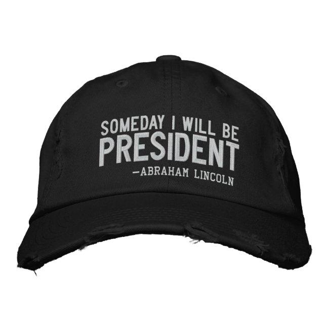 Someday I Will Be President Embroidery Embroidered Hat (Front)