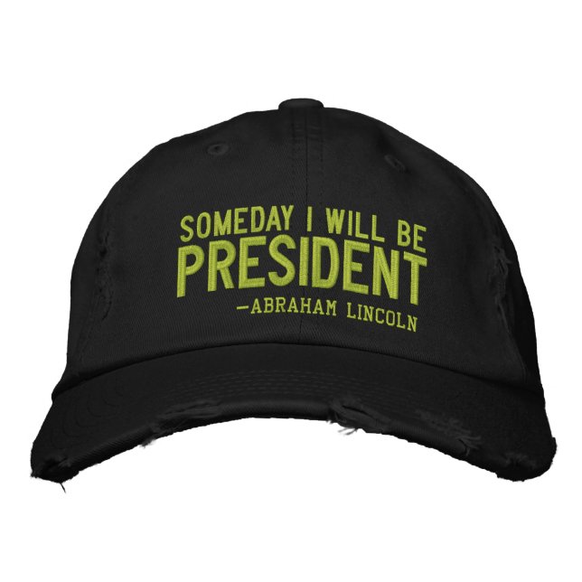Someday I Will Be President Embroidery Embroidered Hat (Front)