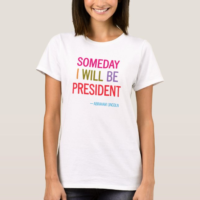 Someday I Will Be President Headline T-Shirt (Front)