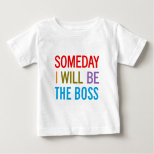 Someday I Will Be The Boss Baby T-Shirt