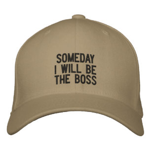 Someday I Will Be The Boss Embroidered Hat