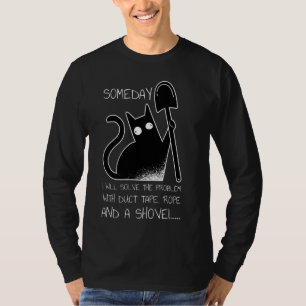 Someday I Will Solve The Problem Bad Black Cat Ca T-Shirt