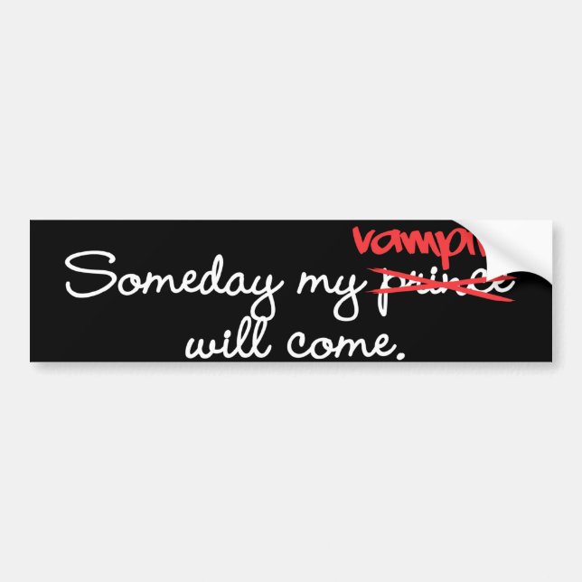 Someday My Vampire Will Come Bumper Sticker (Front)