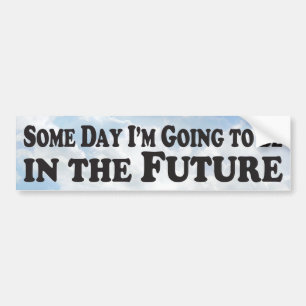 Someday the Future - Bumper Sticker