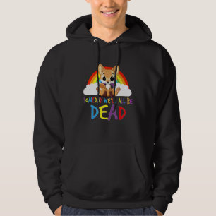 Someday We'll All Be Dead Existential Dread Crisis Hoodie