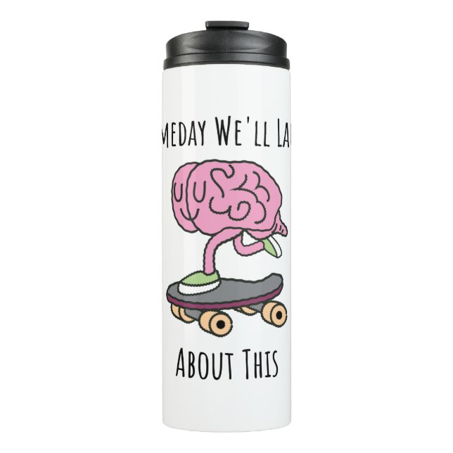 Someday Well Laugh About This Thermal Tumbler (Front)