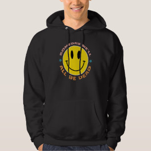 SOMEDAY WEu2019LL ALL BE DEAD Retro Existential Dr Hoodie