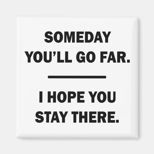 Someday You'll Go Far Magnet (Front)