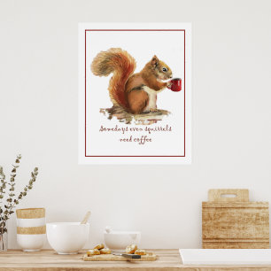 Somedays Even Squirrels Need Coffee Fun Quote Poster