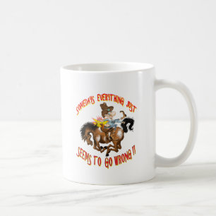 Somedays Everything just Seems To Go Wrong Coffee Mug