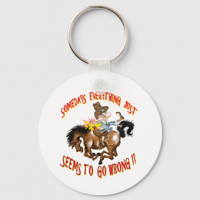 Somedays Everything just Seems To Go Wrong Key Ring (Front)