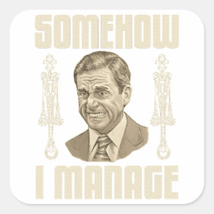Somehow I Manage Square Sticker