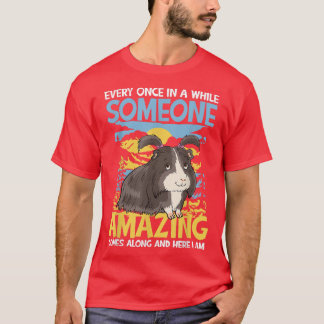 Someone Amazing Comes Along And here I Am  T-Shirt