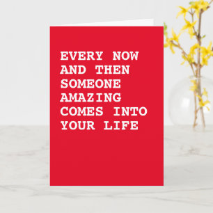 Someone amazing comes into your life card