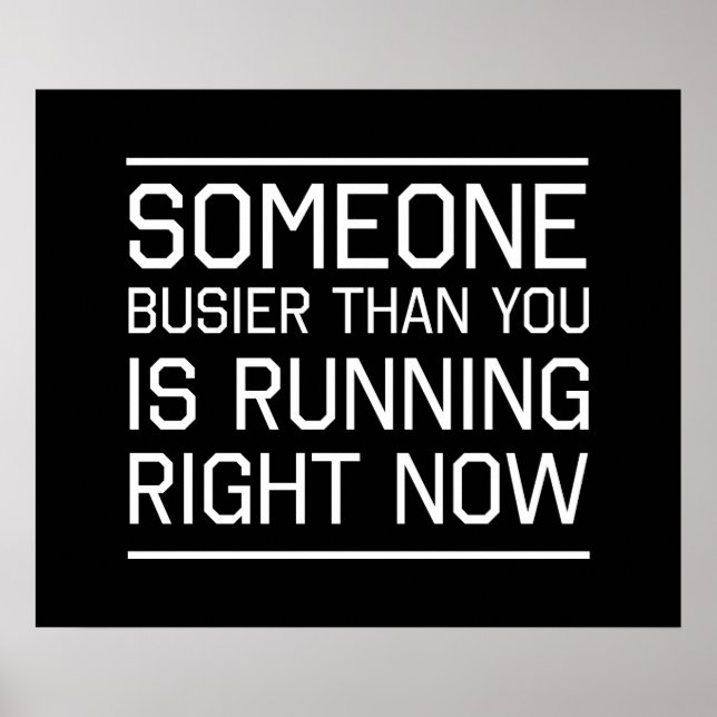 Someone Busier Than You Is Running Right Now Poster (Front)