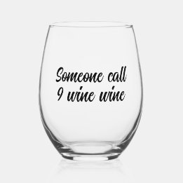 Someone call  9 wine wine funny stemless wine glass