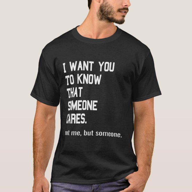 - Someone Cares Not Me But Joke T-Shirt (Front)