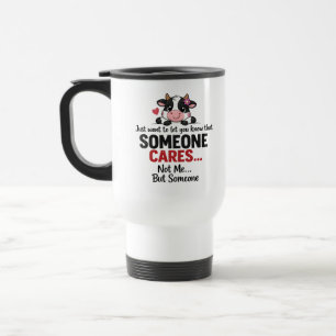 Someone Cares (Not Me) Funny cow Coworker Travel Mug