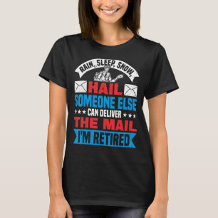 Someone Else Can Deliver I'm Retired Mailman Mail T-Shirt