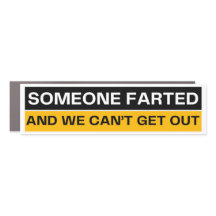 Someone Farted Funny Bumper