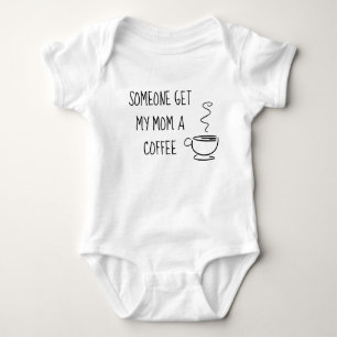 Someone Get my Mum a Coffee Baby Bodysuit