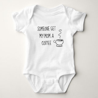Someone Get my Mum a Coffee Baby Bodysuit