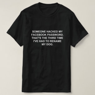 SOMEONE HACKED MY FACEBOOK PASSWORD T-Shirt