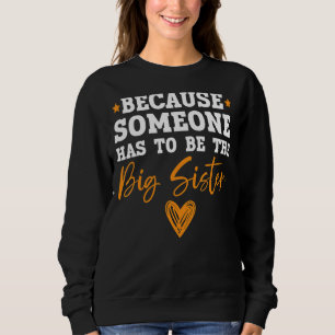 Someone Has To Be The Crazy Big Sis Best Sister Ev Sweatshirt