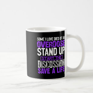 Someone I Love Died Of An Overdose Coffee Mug