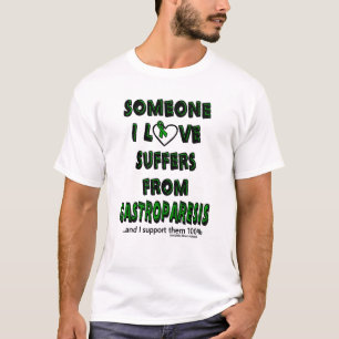 Someone I Love...Gastroparesis T-Shirt