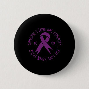 Someone I Love Has Dementia Alzheimer Awareness  6 Cm Round Badge