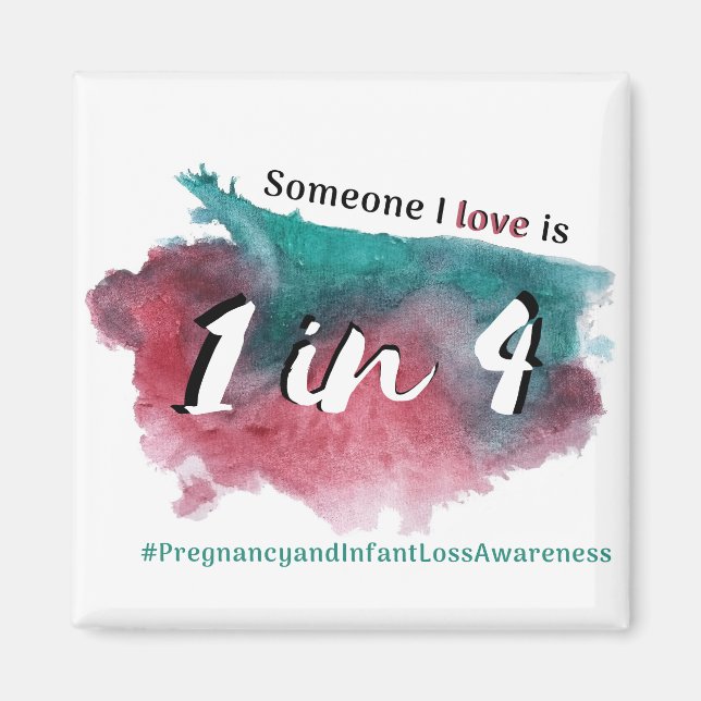 Someone I love is 1 in 4 - pregnancy and infant lo Magnet (Front)