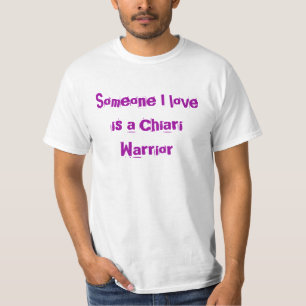 Someone I love is a Chiari Warrior T-Shirt