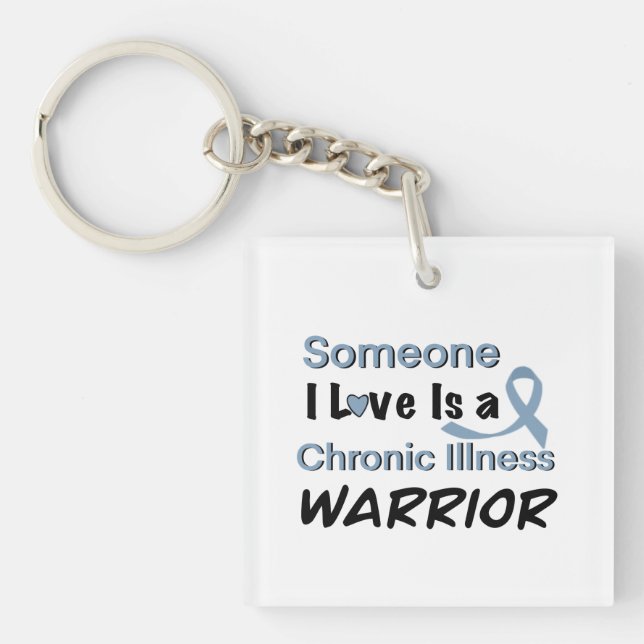 Someone I Love Is a Chronic Illness  Warrior  Key Ring (Front)