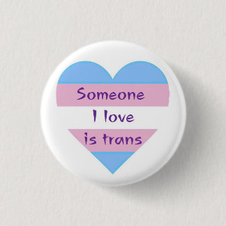 someone i love is trans 3 cm round badge
