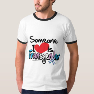 Someone I Love is Transgender T-Shirt
