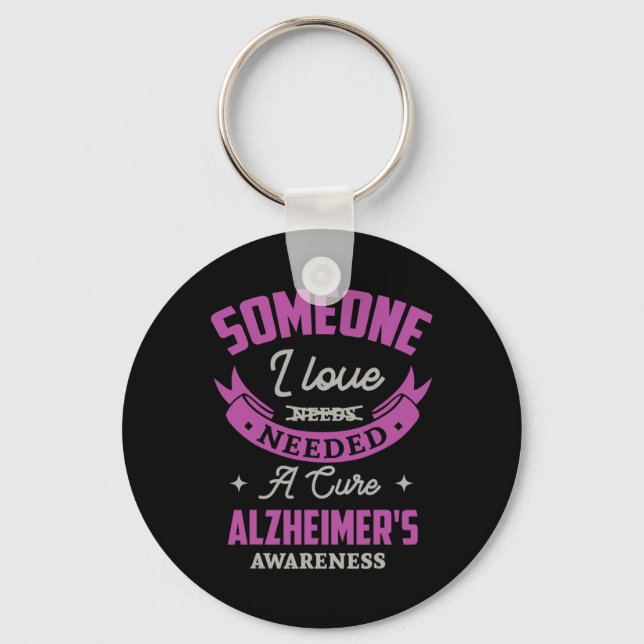 Someone I love needed a cure alzheimer awareness A Key Ring (Front)
