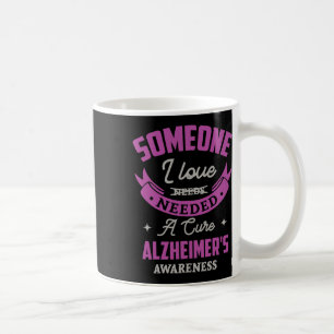 Someone I Love Needed A Cure Heimerheimer Awarenes Coffee Mug