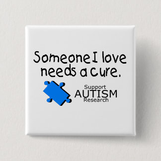 Someone I Love Needs A Cure (Autism) 15 Cm Square Badge