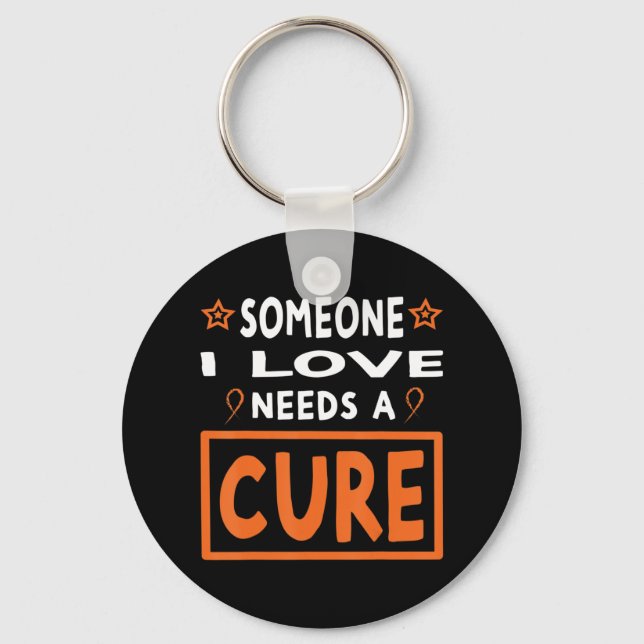Someone I Love Needs A Cure  Leukaemia Cancer Awar Key Ring (Front)
