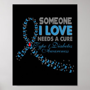 Someone I Love Needs A Cure T1d Type 1 Diabetes Aw Poster