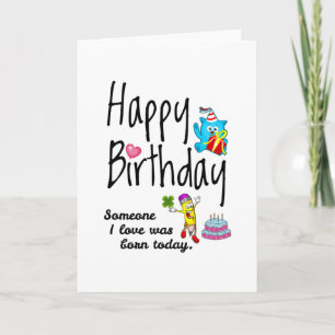 Someone I love was born today - Birthday Wishes Card
