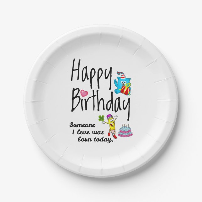 Someone I love was born today. Birthday Wishes Paper Plate (Front)