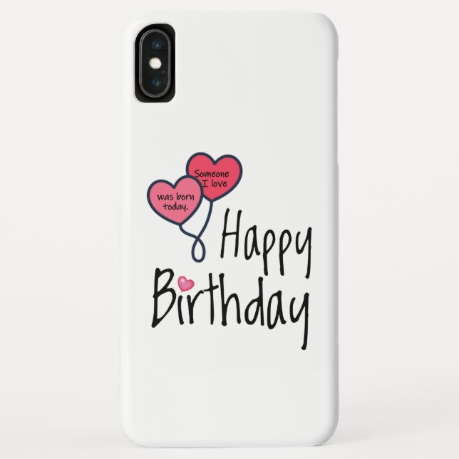 Someone I love was born today - Happy Birthday Case-Mate iPhone Case (Back)