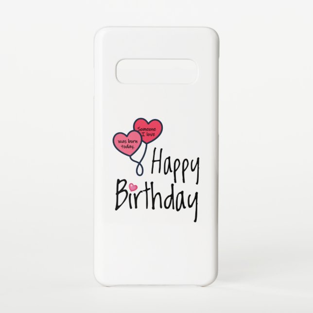 Someone I love was born today - Happy Birthday Samsung Galaxy Case (Back)