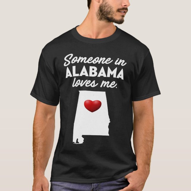 Someone In Alabama Loves Me  Alabama  AL T-Shirt (Front)